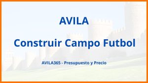 Construir Campo Futbol en Avila