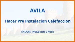 Hacer Pre Instalacion Calefaccion en Avila