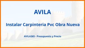 Instalar Carpinteria Pvc Obra Nueva en Avila