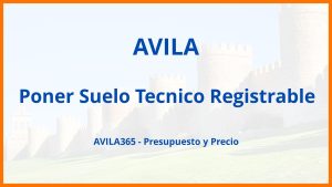 Poner Suelo Tecnico Registrable en Avila